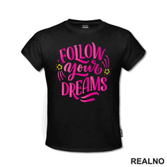 Follow Your Dreams - Motivation - Quotes - Majica