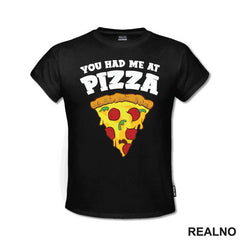 You Had Me At Pizza - Hrana - Food - Majica