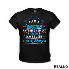 I am a Writer. Anything You Say Or Do May Be Used In a Story - Blue - Books - Čitanje - Majica