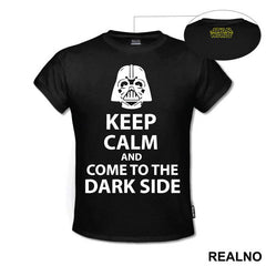 Keep Calm And Come To The Dark Side - Star Wars - Majica
