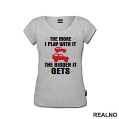 The More I Play With it The Bigger it Gets - Cars - Auto - Majica