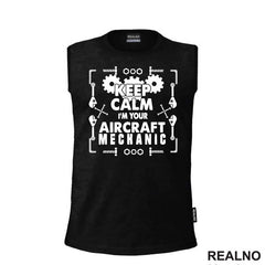 Keep Calm, I'm Your Aircraft Mechanic - Geek - Majica