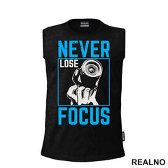 Never Lose Focus - Photography - Majica