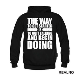 The Way To Get Started Is To Quit Talking And Begin Doing - Motivation - Quotes - Majica