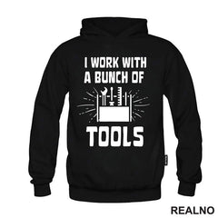 I Work With A Bunch Of Tools - Bag - Radionica - Majstor - Majica