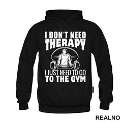 I Don't Need Therapy. I Just Need To Go To The Gym - Trening - Majica