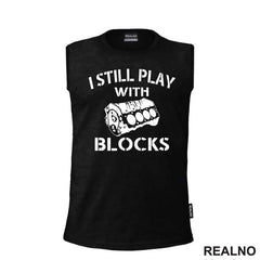 I Still Play With Blocks - Motor - Radionica - Majstor - Majica