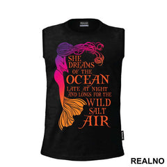 She Dreams Of The Ocean Late At Night And Longs For The Wild Salt Air - Sirene - Mermaid - Majica