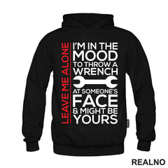 Leave Me Alone. I'm In A Mood To Throw a Wrench At Someone's Face & Might Be Yours - Radionica - Majstor - Majica