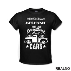 I Love Being A Mechanic. I Just Love Everything About Cars - Radionica - Majstor - Majica