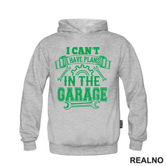 I Can't I Have Plans In The Garage - Green - Radionica - Majstor - Majica