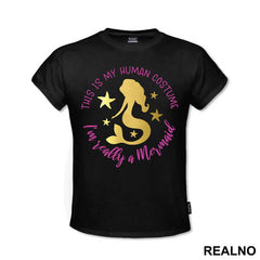 This Is My Human Costum I'm Realy A Mermaid - Sirene - Mermaid - Majica