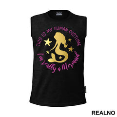 This Is My Human Costum I'm Realy A Mermaid - Sirene - Mermaid - Majica
