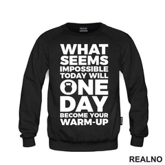 What Seems Imposible Today Will One Day Become Your Warm - Up - Trening - Majica