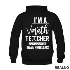 I'm A Math Teacher Of Course I Have Problems - Square - Humor - Majica