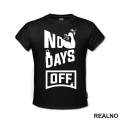 No Days Off - Gym - Motivation - Trening - Majica