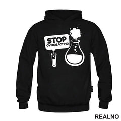 Stop Overreacting - Erlenmeyer Flask - Humor - Majica