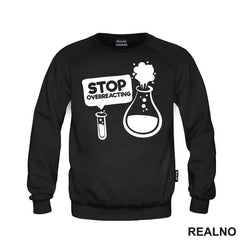 Stop Overreacting - Erlenmeyer Flask - Humor - Majica