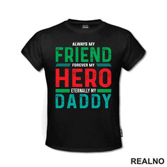Always My Friend, Forever My Hero, Eternally My Daddy - Mama i Tata - Ljubav - Majica
