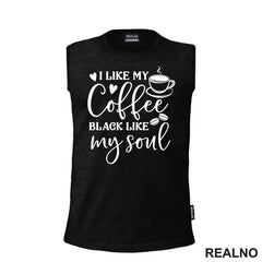 I Like My Coffee Black Like My Soul - Humor - Kafa - Majica