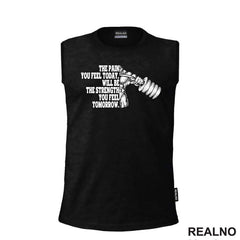 The Pain You Feel Today, Will Be The Strength You Feel Tomorrow - Motivation - Trening - Majica