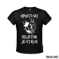 Opusti se majstor je stig'o! - Radionica - Majstor - Majica
