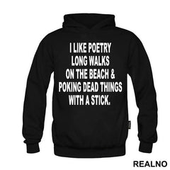 I Like Poetry, Long Walks On The Beach And Poking Dead Things With A Stick - Humor - Majica