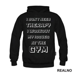 I Don't Need Therapy, I Workout My Issues At The Gym - Trening