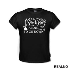 Shit's About To Go Down - Humor