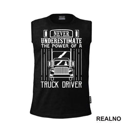 Never Underestimate The Power Of A Truck Driver - Kamion - Kamiondžija