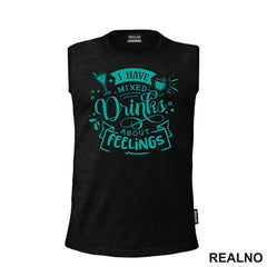 I Have Mixed Drinks About Feeling - Blue - Humor