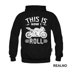 This Is How I Roll - Motori