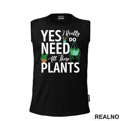 Yes I Really Do Need All These Plants - Bašta i Cveće