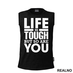 Life Is Tough But So Are You - Motivation - Quotes