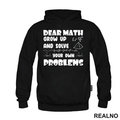 Dear Math Grow Up And Solve Your Own Problems - Humor - Geek