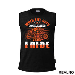 When Life Gets Complicated I Ride - Motori