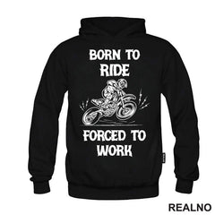 Born To Ride, Forced To Work - Motori