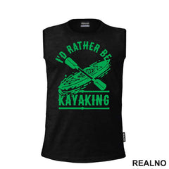 I'd Rather Be Kayaking - Green - Kampovanje - Priroda - Nature