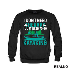 I Don't Need Therapy, I Just Need To Go Kayaking - Kampovanje - Priroda - Nature