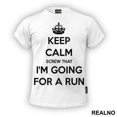 Keep Calm - Screw That - Trčanje - Running - Majica