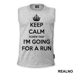 Keep Calm - Screw That - Trčanje - Running - Majica