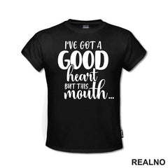 I've Got A Good Heart But This Mouth...Humor