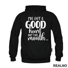 I've Got A Good Heart But This Mouth...Humor