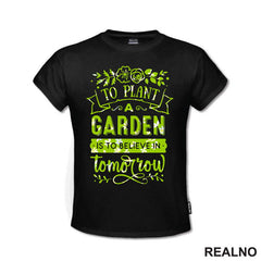 To Plant A Garden Is To Beleve In Tomorrow - Green - Bašta i Cveće