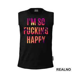 I'm So Fucking Happy - Quotes
