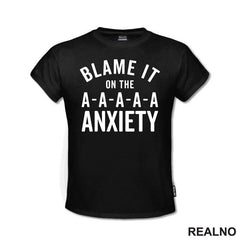 Blame It On The Anxiety - Humor