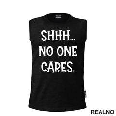 Shhh... No One Cares. - Humor