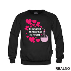 All I Want Is A Little More Than I'll Ever Get - Love - Ljubav