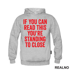 If You Can Read This You're Standing To Close - Red - Humor