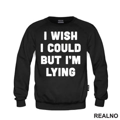 I Wish I Could But I'm Lying - Humor